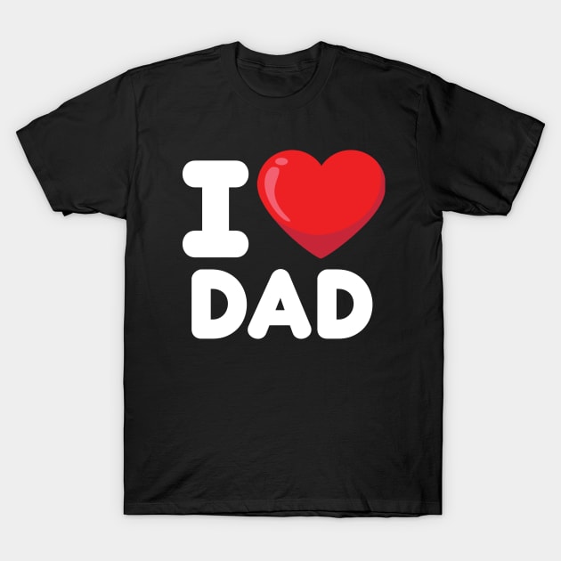 I Love Dad T-Shirt by ThyShirtProject - Affiliate